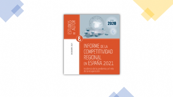 Informe de la Competitividad Regional en EspaÃ±a 2021. Incidencia de la pandemia y el reto de la recuperaciÃ³n.
